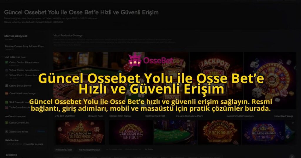 Guncel-Ossebet-Yolu-ile-Osse-Bete-Hizli-ve-Guvenli-Erisim-overlay-1784707336.jpg