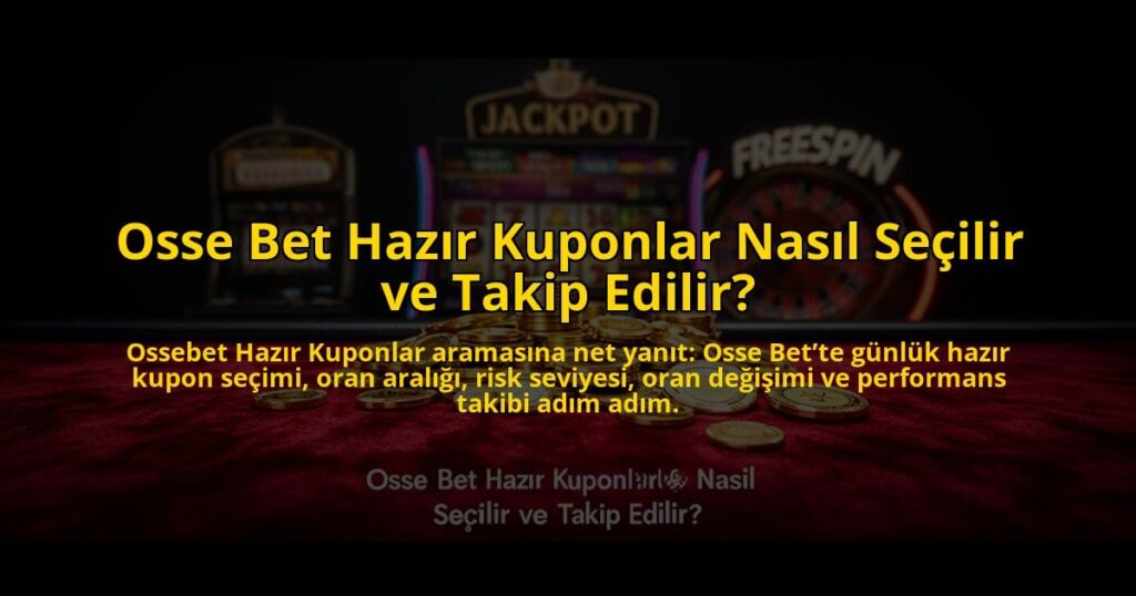 Osse-Bet-Hazir-Kuponlar-Nasil-Secilir-ve-Takip-Edilir-overlay-1784453956.jpg