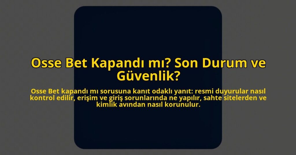 Osse-Bet-Kapandi-mi-Son-Durum-ve-Guvenlik-overlay-1784455053.jpg