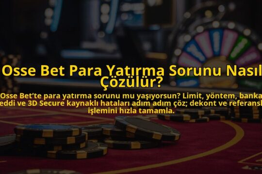Osse-Bet-Para-Yatirma-Sorunu-Nasil-Cozulur-overlay-1784451017.jpg