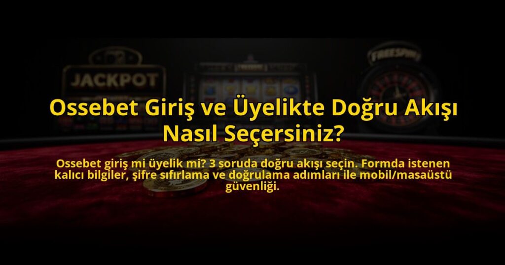 Ossebet-Giris-ve-Uyelikte-Dogru-Akisi-Nasil-Secersiniz-overlay-1784721468.jpg