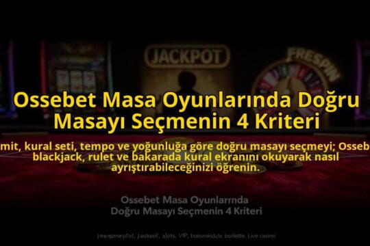 Ossebet-Masa-Oyunlarinda-Dogru-Masayi-Secmenin-4-Kriteri-overlay-1784721416.jpg
