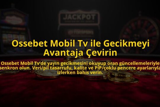 Ossebet-Mobil-Tv-ile-Gecikmeyi-Avantaja-Cevirin-overlay-1784721487.jpg