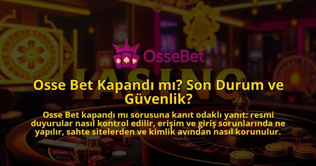 Osse-Bet-Kapandi-mi-Son-Durum-ve-Guvenlik-1786679800.jpg