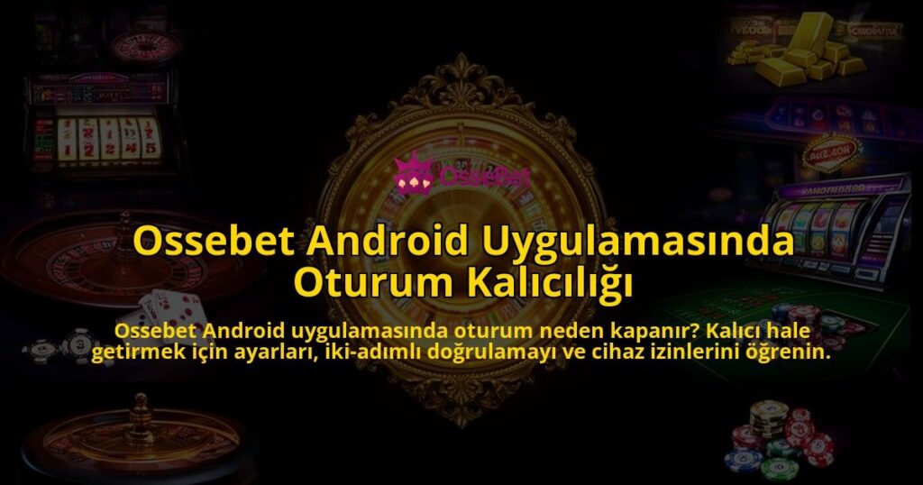 Ossebet-Android-Uygulamasinda-Oturum-Kaliciligi-overlay-1786527502.jpg