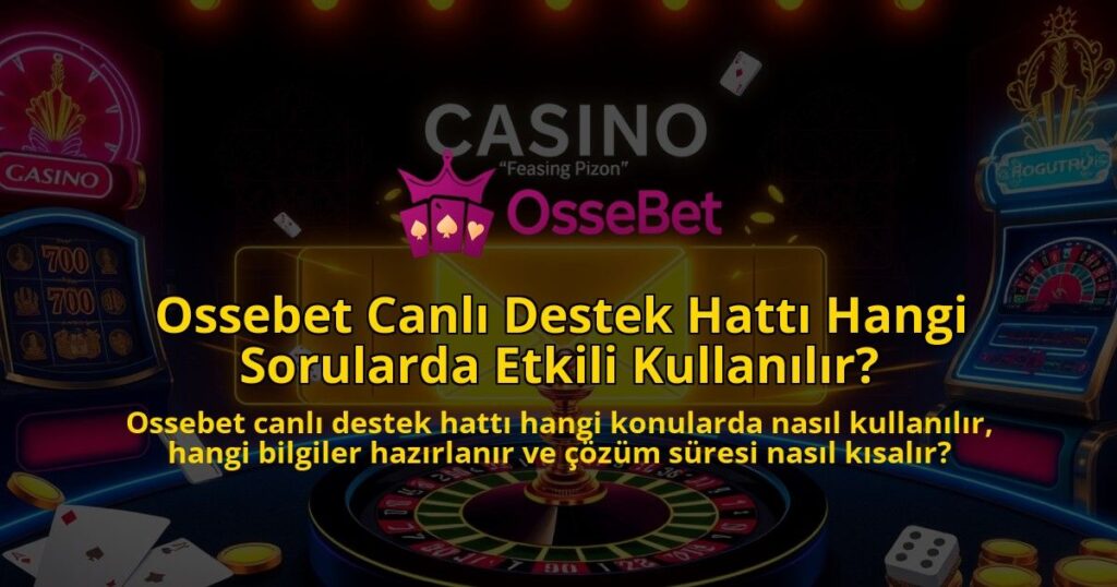 Ossebet-Canli-Destek-Hatti-Hangi-Sorularda-Etkili-Kullanilir-1786679622.jpg