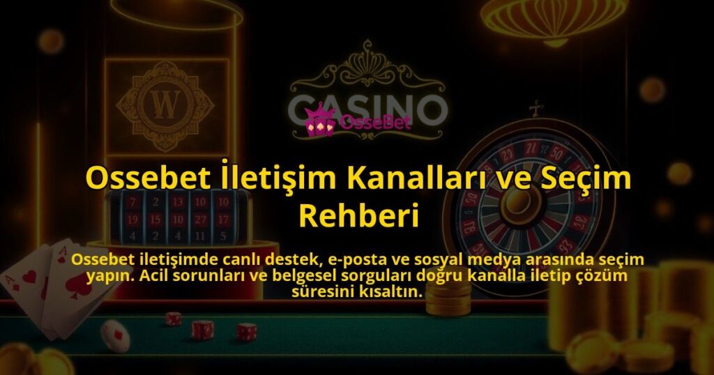 Ossebet-Iletisim-Kanallari-ve-Secim-Rehberi-overlay-1786681139.jpg