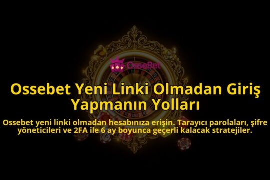 Ossebet-Yeni-Linki-Olmadan-Giris-Yapmanin-Yollari-overlay-1786631026.jpg