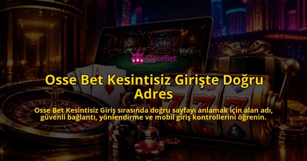 Osse-Bet-Kesintisiz-Giriste-Dogru-Adres-overlay-1790035949.jpg
