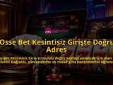 Osse-Bet-Kesintisiz-Giriste-Dogru-Adres-overlay-1790035949.jpg